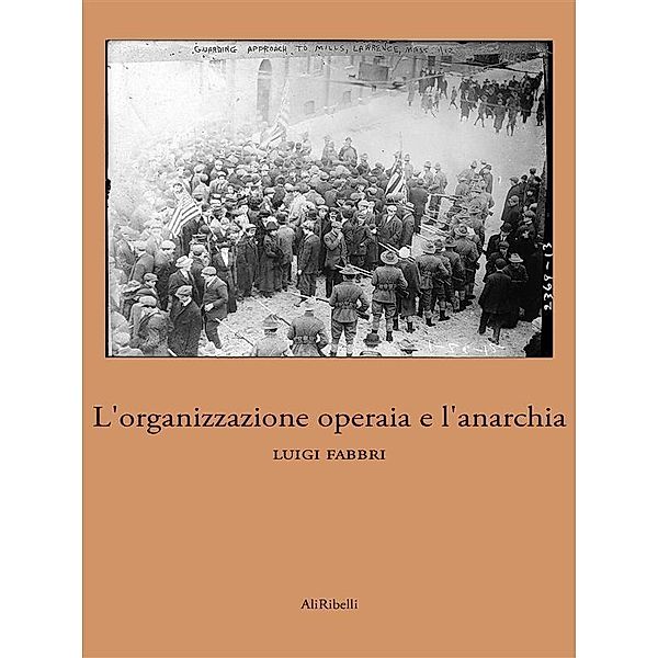 L'organizzazione operaia e l'anarchia, Luigi Fabbri