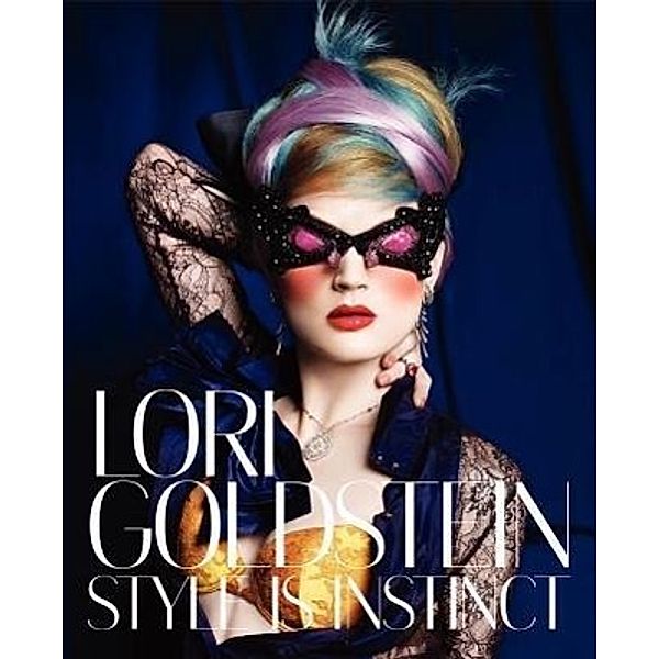 Lori Goldstein: Style Is Instinct, Lori Goldstein