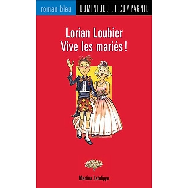 Lorian Loubier - Vive les maries ! / Dominique et compagnie, Martine Latulippe