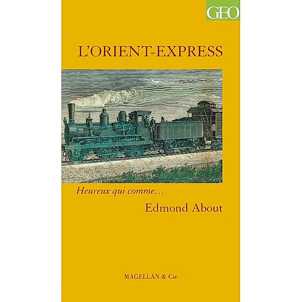 L'Orient-Express / Heureux qui comme... Bd.51, Edmond About