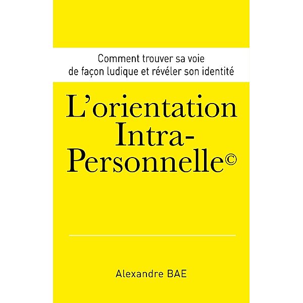 L'Orientation Intra-Personnelle(c), Bae Alexandre BAE