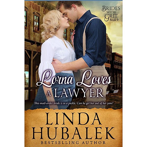 Lorna Loves a Lawyer (Brides with Grit, #9) / Brides with Grit, Linda K. Hubalek