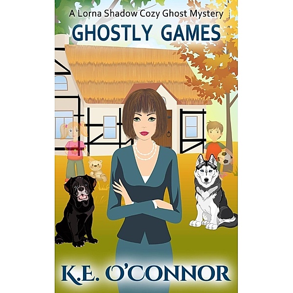 Lorna Shadow Cozy Ghost Mystery: Ghostly Games (Lorna Shadow Cozy Ghost Mystery, #3), K.E. O'Connor