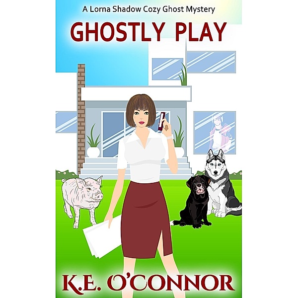 Lorna Shadow Cozy Ghost Mystery: Ghostly Play (Lorna Shadow Cozy Ghost Mystery, #8), K.E. O'Connor