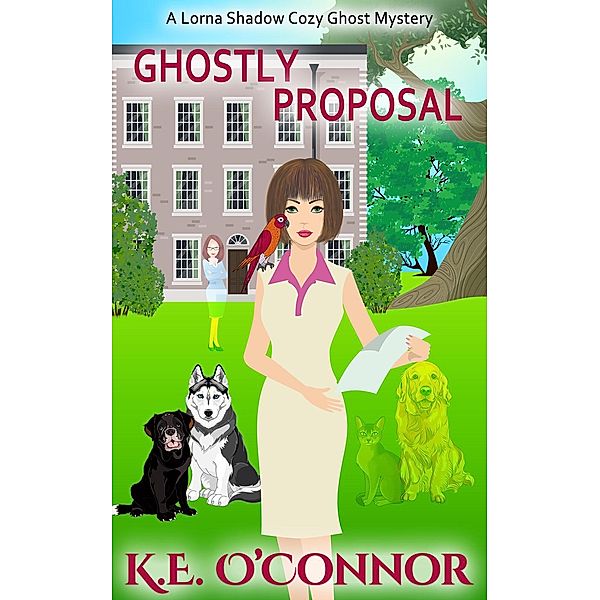 Lorna Shadow Cozy Ghost Mystery: Ghostly Proposal (Lorna Shadow Cozy Ghost Mystery, #9), K.E. O'Connor