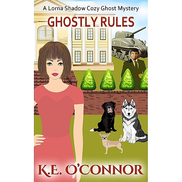Lorna Shadow Cozy Ghost Mystery: Ghostly Rules (Lorna Shadow Cozy Ghost Mystery, #6), K.E. O'Connor
