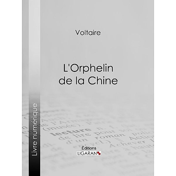 L'Orphelin de la Chine, Voltaire, Ligaran