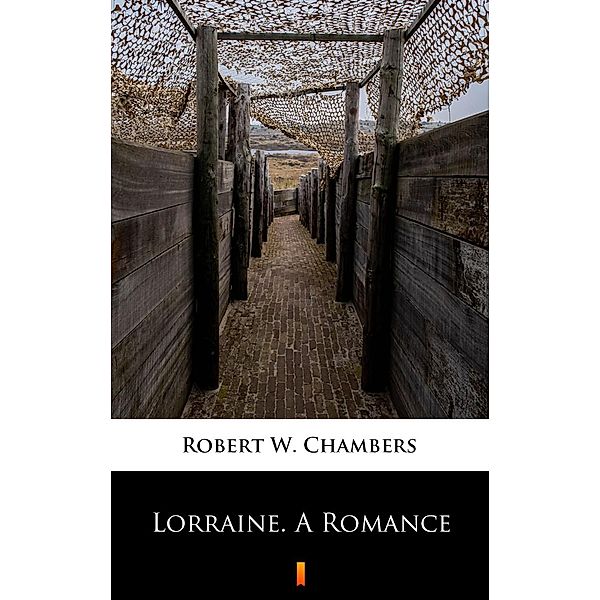 Lorraine. A Romance, Robert W. Chambers