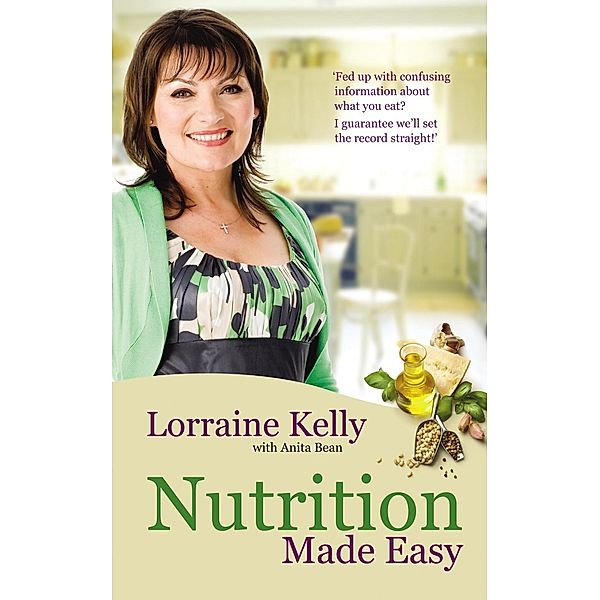 Lorraine Kelly's Nutrition Made Easy, Anita Bean, Lorraine Kelly
