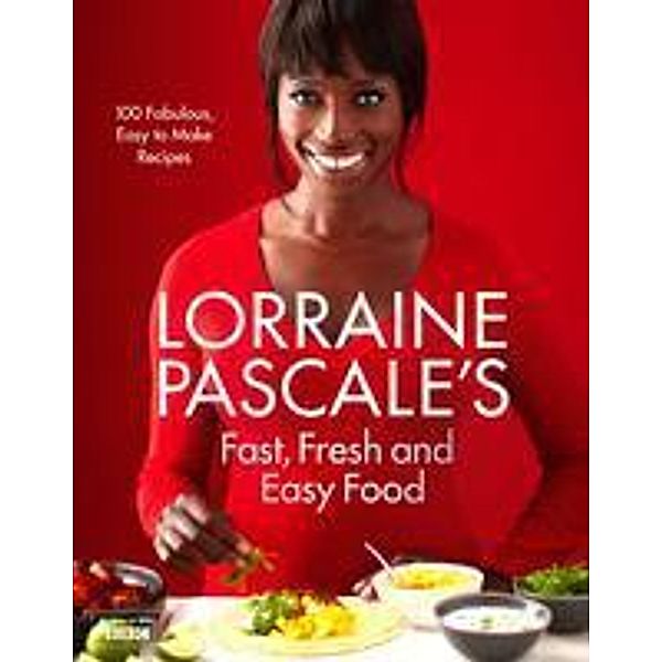 Lorraine Pascale's Fast, Fresh and Easy Food, Lorraine Pascale