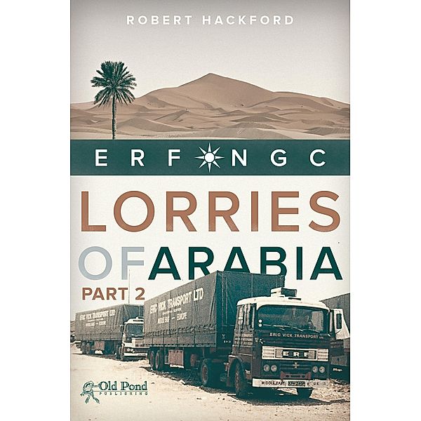 Lorries of Arabia: ERF NGC: 2, Robert Hackford