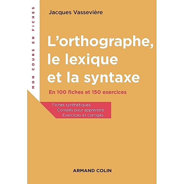 L'orthographe, le lexique et la syntaxe / Mon cours en fiches, Jacques Vassevière