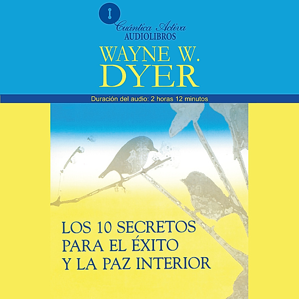 Los 10 Secretos Para el Éxito y la Paz Interior, Wayne W. Dyer