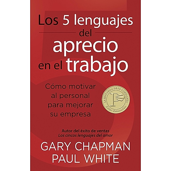 Los 5 lenguajes del aprecio en el trabajo, Gary Chapman