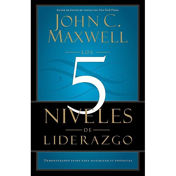 Los 5 Niveles de Liderazgo, John C. Maxwell