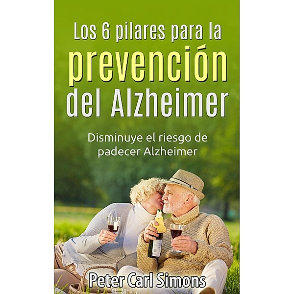 Los 6 pilares para la prevención del Alzheimer, Peter Carl Simons