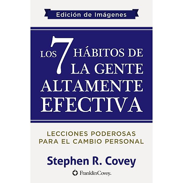 Los 7 Hábitos de la Gente Altamente Efectiva, Stephen R. Covey