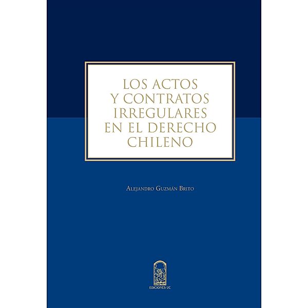 Los actos y contratos irregulares en el derecho chileno, Alejandro Guzmán Brito