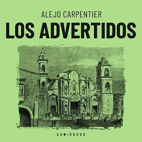 Los advertidos, Alejo Carpentier