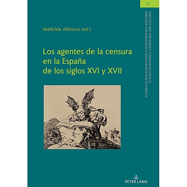 Los agentes de la censura en la España de los siglos XVI y XVII / Studien zu den Romanischen Literaturen und Kulturen/Studies on Romance Literatures and Cultures Bd.23