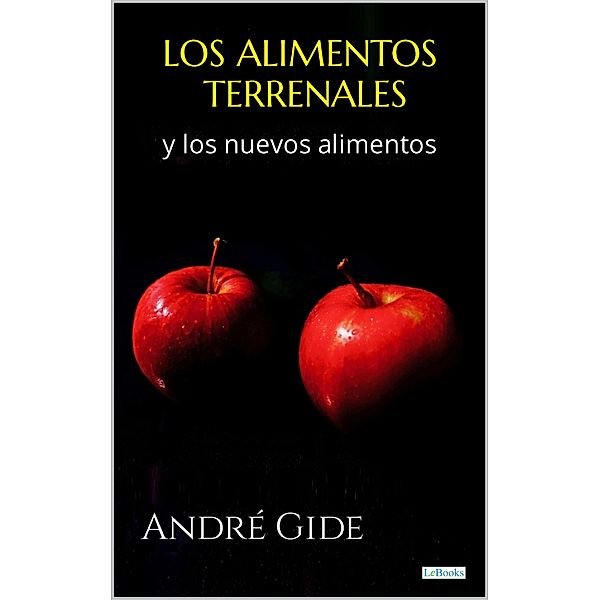 Los Alimentos Terrenales y Los Nuevos Alimentos / Prêmio Nobel, André Gide