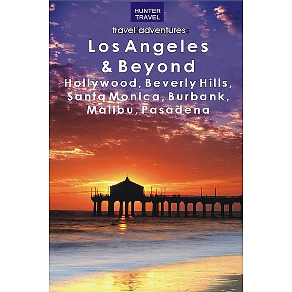 Los Angeles & Beyond: Hollywood, Beverly Hills, Santa Monica, Burbank, Malibu, Pasadena / Hunter Publishing, Don Young