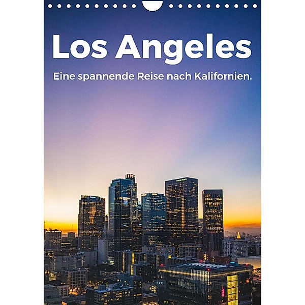 Los Angeles - Eine spannende Reise nach Kalifornien. (Wandkalender 2023 DIN A4 hoch), M. Scott
