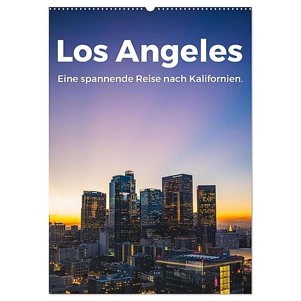 Los Angeles - Eine spannende Reise nach Kalifornien. (Wandkalender 2024 DIN A2 hoch), CALVENDO Monatskalender, M. Scott