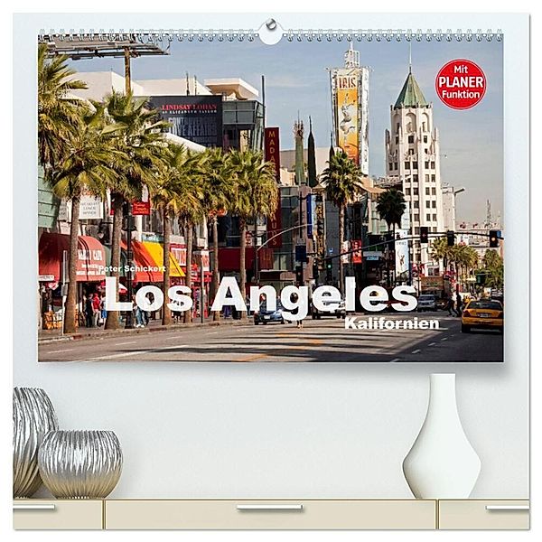 Los Angeles - Kalifornien (hochwertiger Premium Wandkalender 2024 DIN A2 quer), Kunstdruck in Hochglanz, Peter Schickert