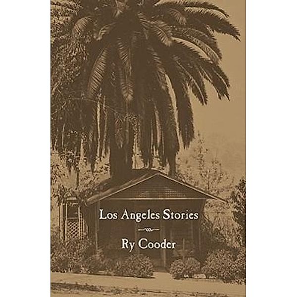 Los Angeles Stories, Ry Cooder