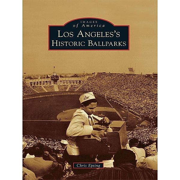 Los Angeles's Historic Ballparks, Chris Epting