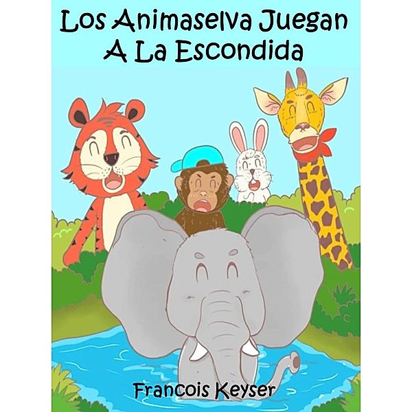Los Animaselva Juegan A La Escondida, Francois Keyser