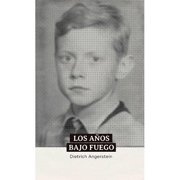 Los años bajo fuego, Dietrich Angerstein