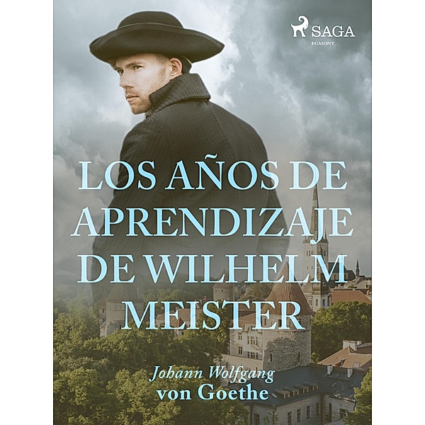Los años de aprendizaje de Wilhelm Meister / World Classics, Johann Wolfgang von Goethe