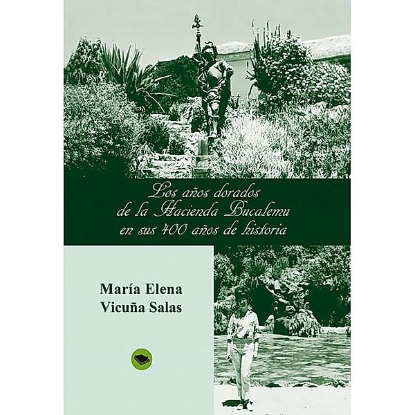 Los años dorados de la Hacienda Bucalemu en sus 400 años de historia, Maria Elena