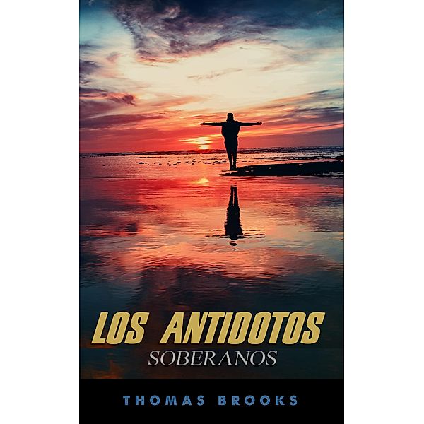 Los antídotos soberanos, Thomas Brooks