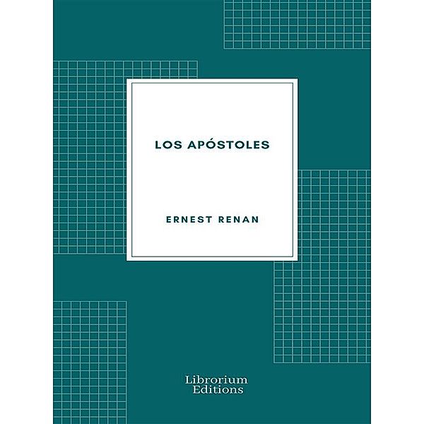 Los Apóstoles, Ernest Renan, Enrique Leopoldo de Verneuil