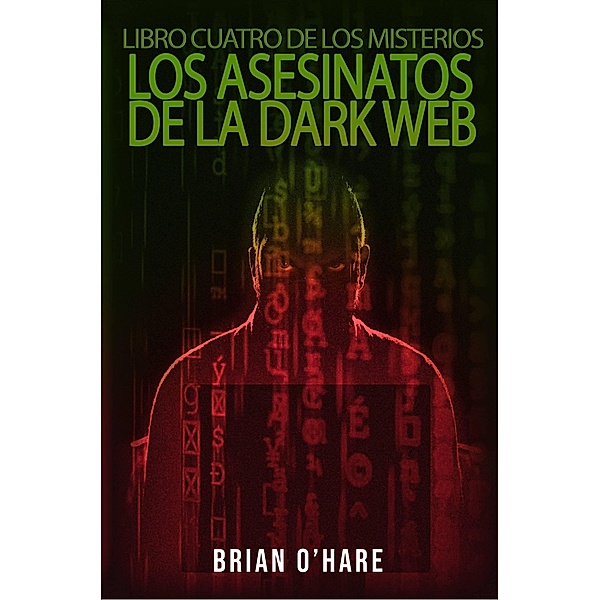 Los Asesinatos de la Dark Web (The Inspector  Sheehan Mysteries. Book 4, #4) / The Inspector  Sheehan Mysteries. Book 4, Brian O'Hare