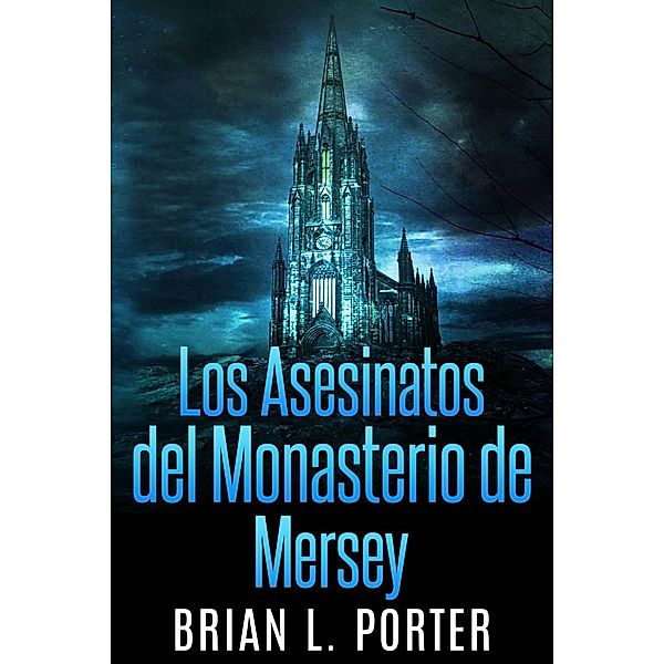 Los Asesinatos del Monasterio de Mersey (Misterio de Mersey) / Misterio de Mersey, Brian L. Porter