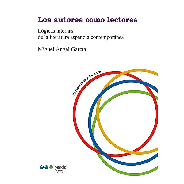 Los autores como lectores: Lógicas internas de la literatura española contemporánea / Universidad y Lectura, Miguel Ángel García