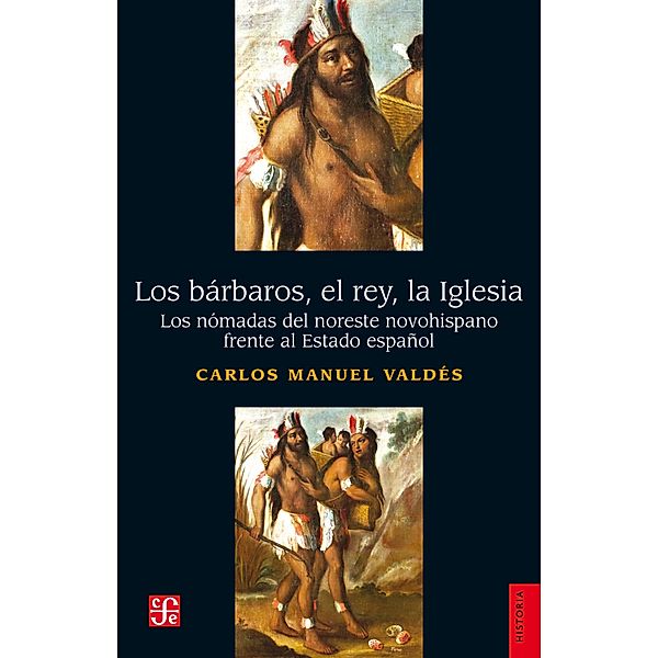 Los bárbaros, el rey, la Iglesia / Historia, Carlos Manuel Valdés