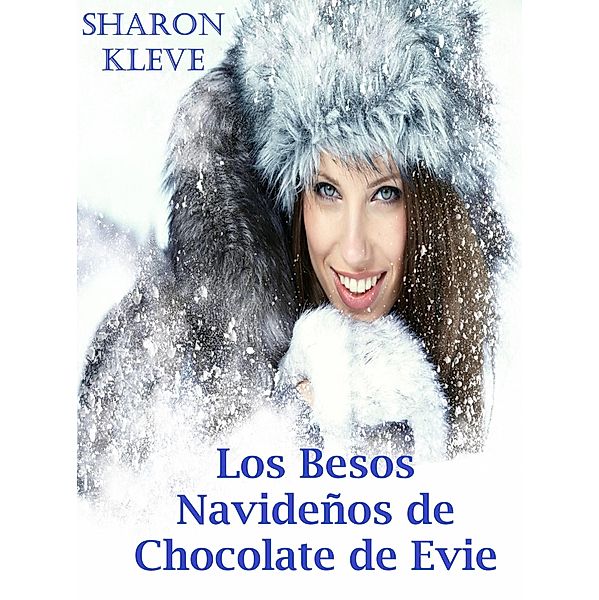 Los besos navidenos de chocolate de Evie / Sharon Kleve, Sharon Kleve