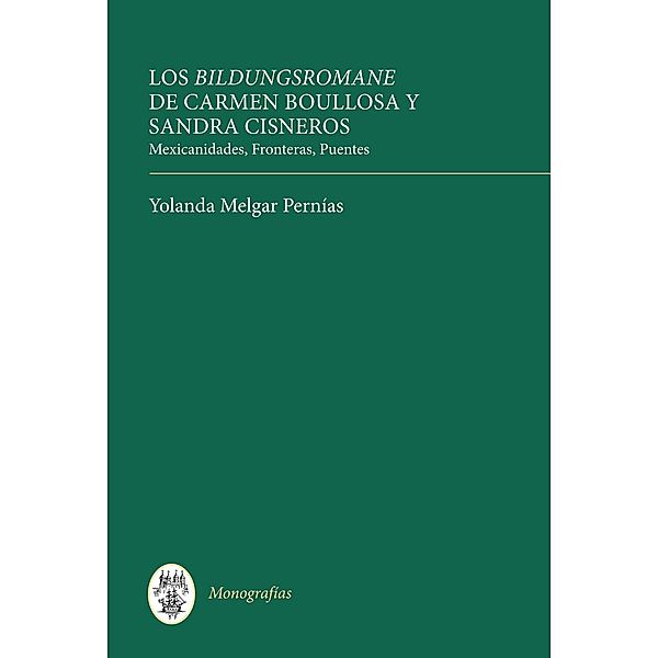 Los Bildungsromane Femeninos de Carmen Boullosa y Sandra Cisneros / Monografías A Bd.302, Yolanda Melgar Pernías