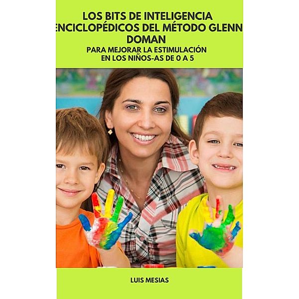 Los Bits de Inteligencia Enciclopédicos del Método Glenn Doman, Luis Mesías