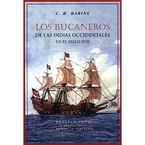 Los bucaneros de las Indias Occidentales en el siglo XVII / Isla de la Tortuga, C. H. Haring