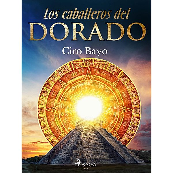 Los caballeros del Dorado, Ciro Bayo