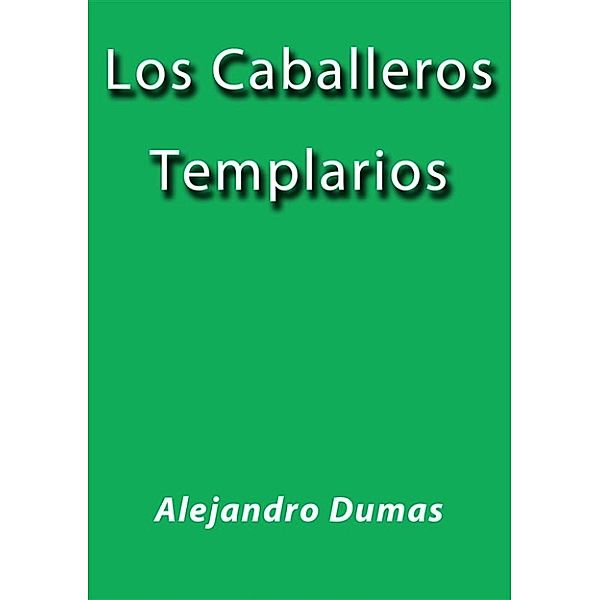 Los caballeros Templarios, Alejandro Dumas