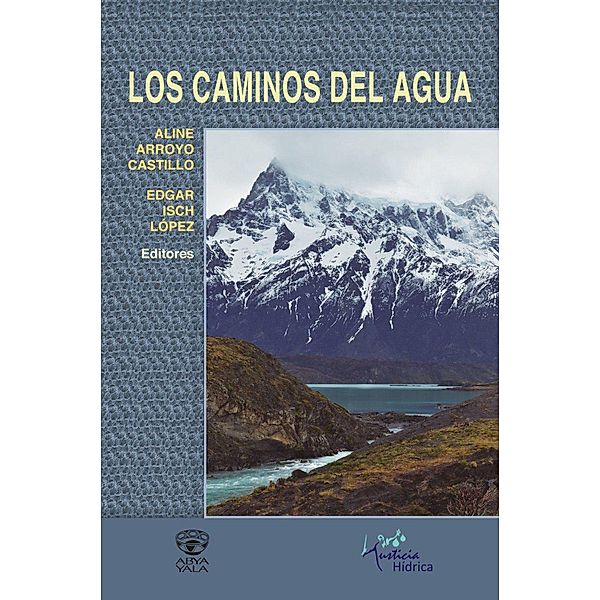 Los caminos del agua, Aline Arroyo Castillo, Edgar Isch López