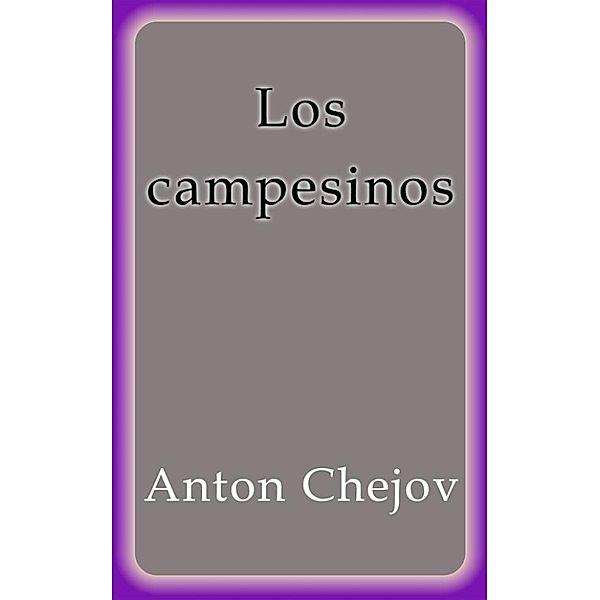 Los campesinos, Anton Chejov