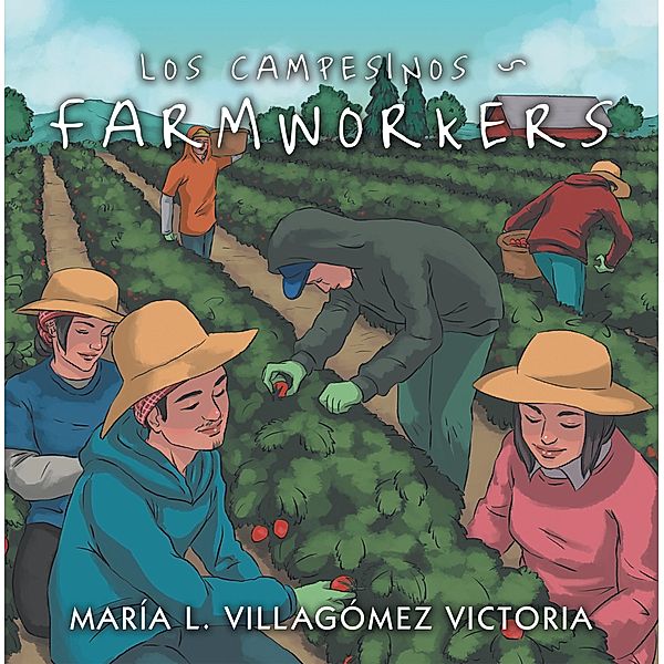 Los Campesinos ~ Farmworkers, María L. Villagómez Victoria